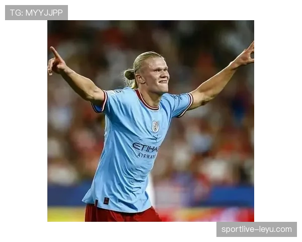 哈兰德状态回暖闪耀赛场，新生代足坛巨星崛起引期待